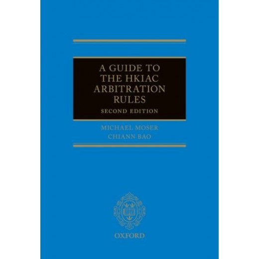 A Guide to the HKIAC Arbitration Rules 2nd ed
